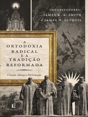 cover image of A ortodoxia radical e a tradição reformada